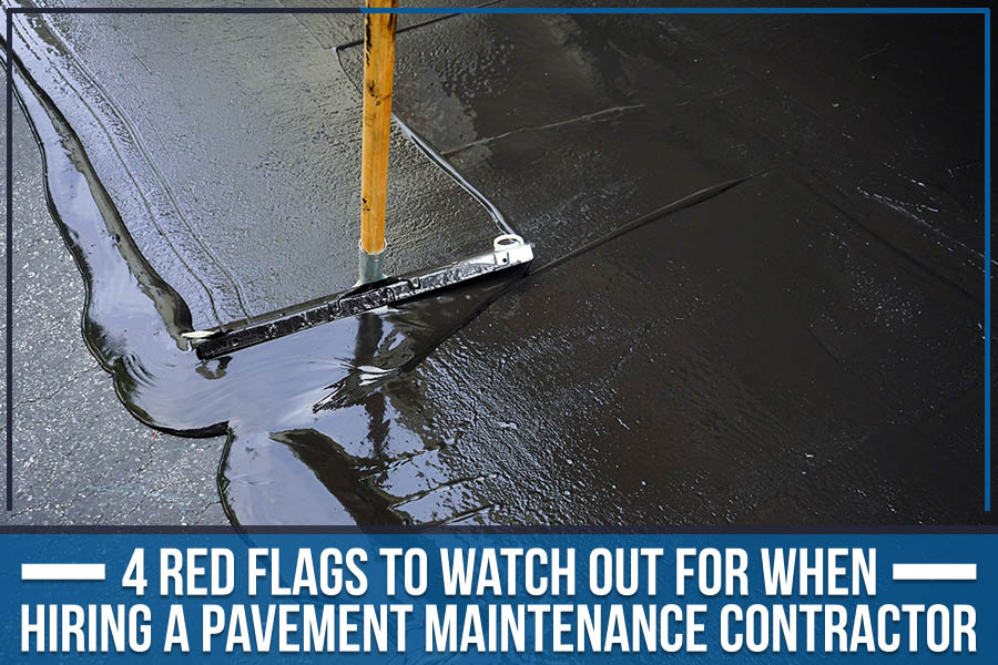 4 Red Flags To Watch Out For When Hiring A Pavement Maintenance Contractor