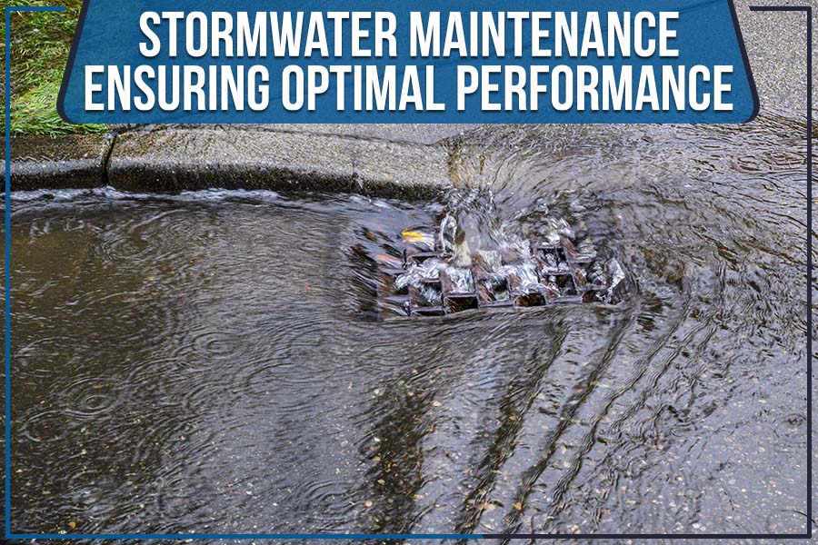 Stormwater Maintenance: Ensuring Optimal Performance