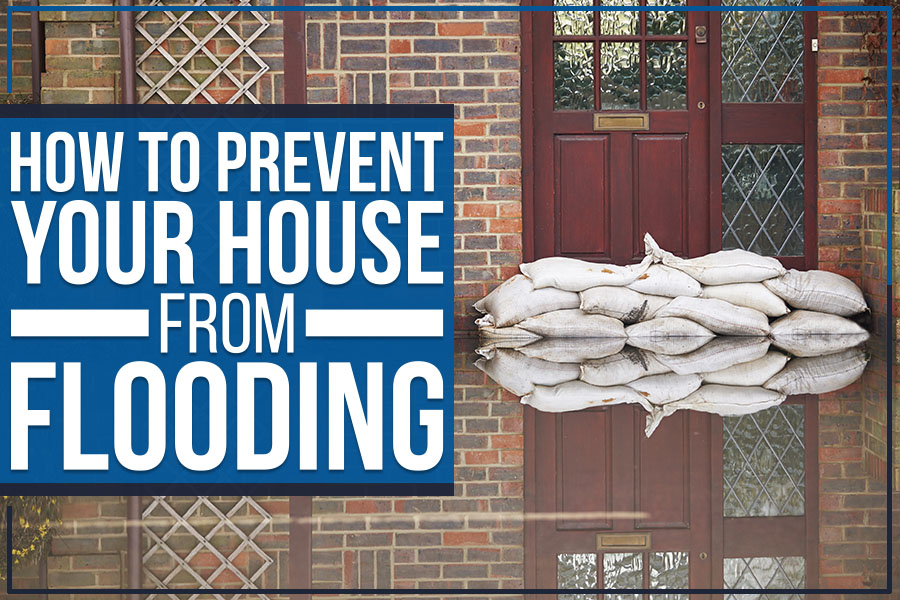 How To Prevent Your House From Flooding