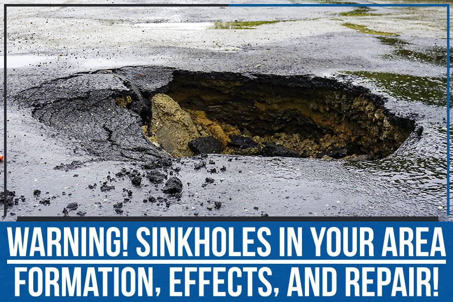 Warning! Sinkholes In Your Area: Formation, Effects, And Repair!