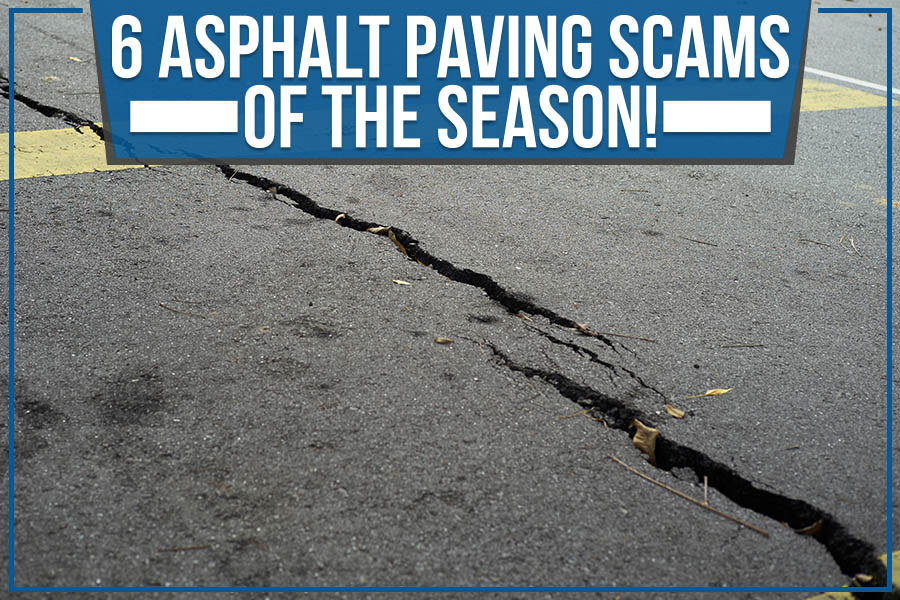 6 Asphalt Paving Scams Of The Season!