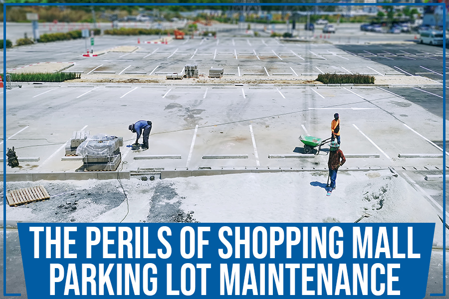 The Perils Of Shopping Mall Parking Lot Maintenance