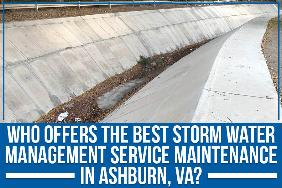 You are currently viewing Who Offers The Best Storm Water Management Service Maintenance In Ashburn, VA?